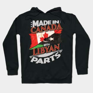 Made In Canada With Libyan Parts - Gift for Libyan From Libya Hoodie